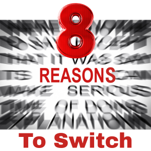 8 Reasons to Switch